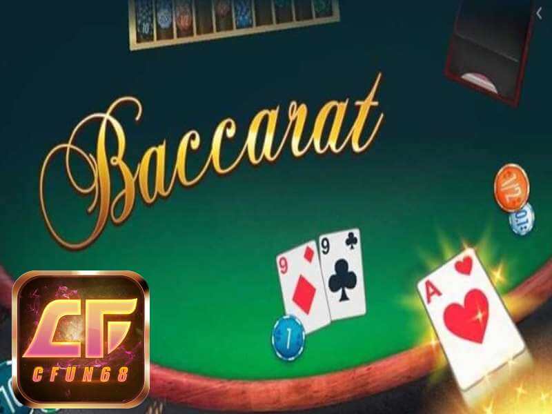 Hướng dẫn cách chơi Baccarat cho người mới bắt đầu tại cổng game Cfun